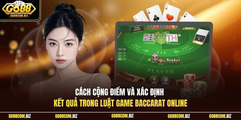 Cách cộng điểm và xác định kết quả trong luật game Baccarat online