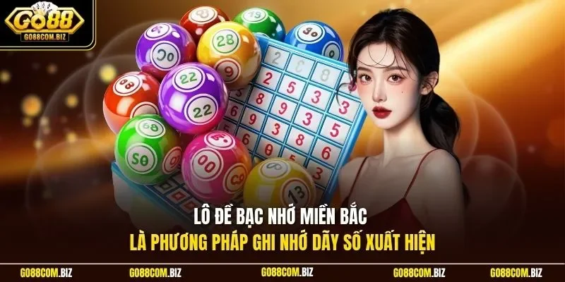 Lô đề bạc nhớ miền Bắc là phương pháp ghi nhớ dãy số xuất hiện