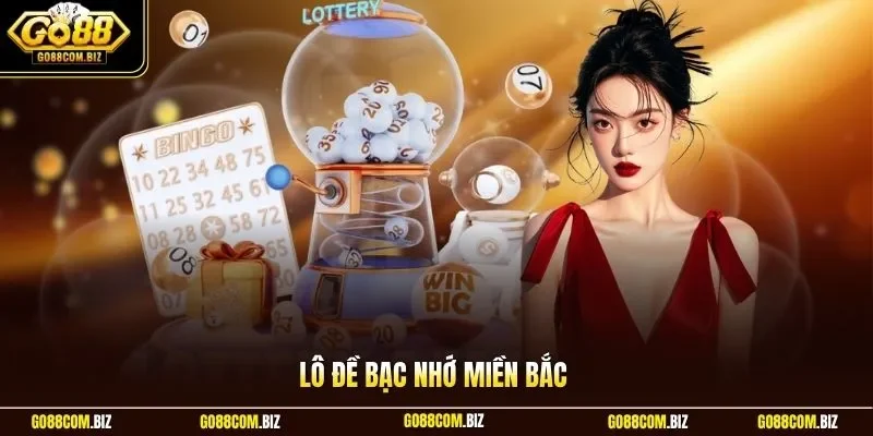 Lô Đề Bạc Nhớ Miền Bắc