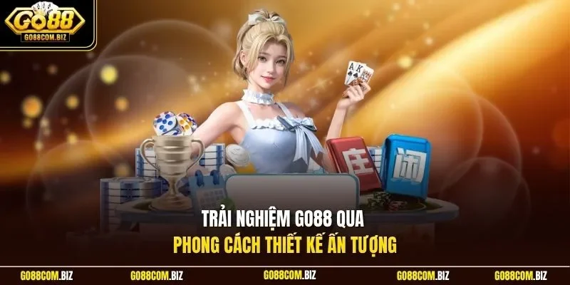 Trải nghiệm Go88 qua phong cách thiết kế ấn tượng